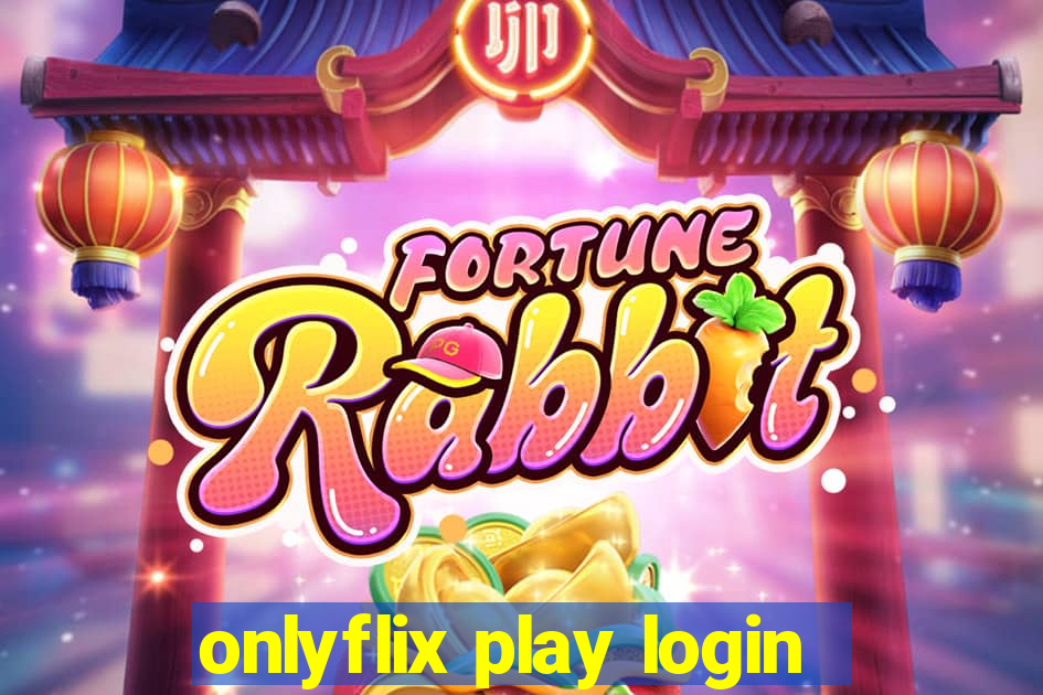 onlyflix play login